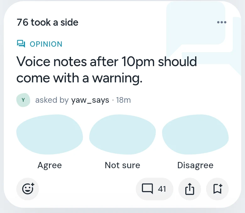 An opinion card: “Voice notes after 10pm should come with a warning.” with Agree, Not sure and Disagree to pick from