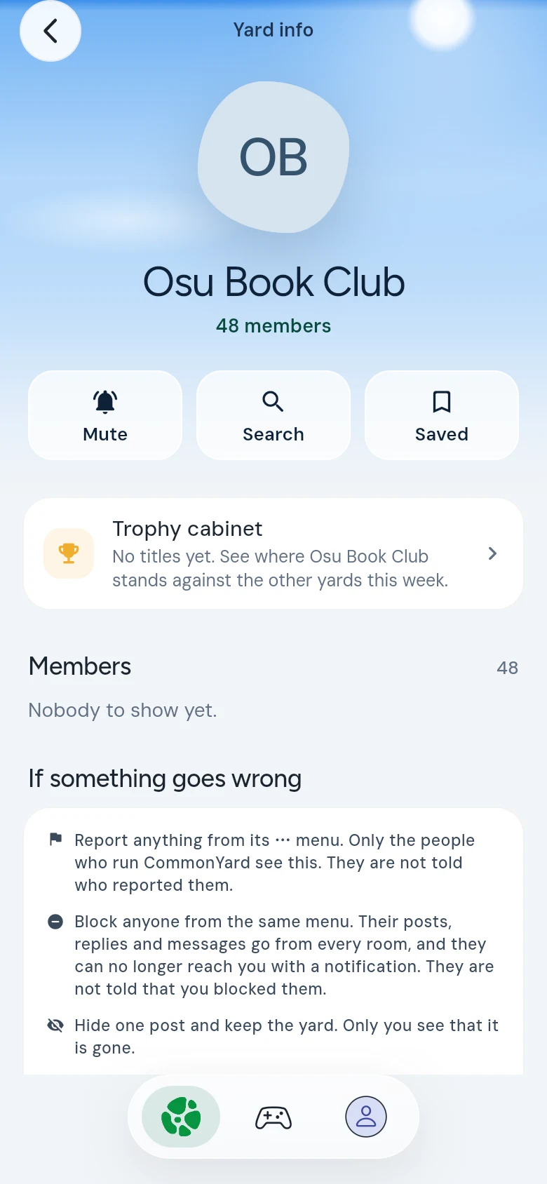 A yard’s info page: its name and members, the Trophy cabinet, the Mute, Search and Saved buttons, what to do if something goes wrong, and Leave yard